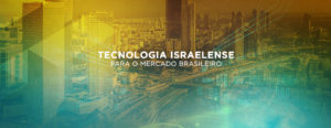 Tecnologia Israelense para o Mercado Brasileiro